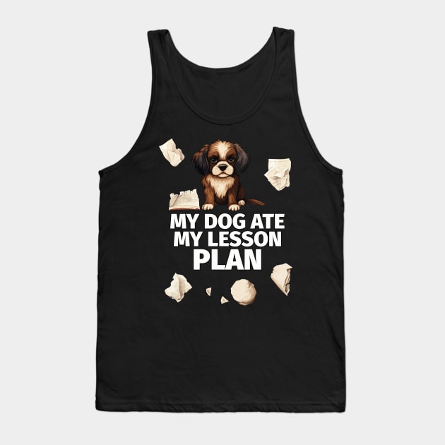 My Dog Ate My Lesson Plan Tank Top by PaulJus